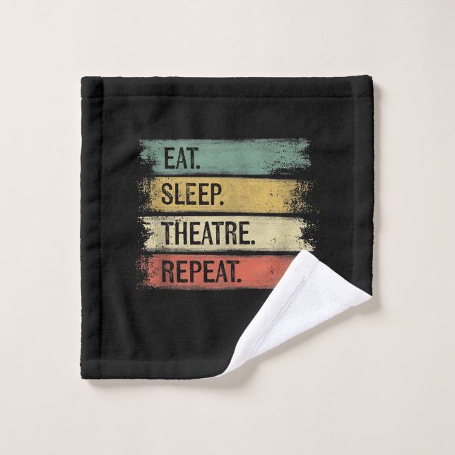 Eat Sleep Theatre Repeat Theatre Tech Gifts Actor Wash Cloth (Wash Cloth)