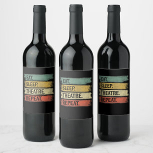 Eat Sleep Theatre Repeat Theatre Tech Gifts Actor Wine Label