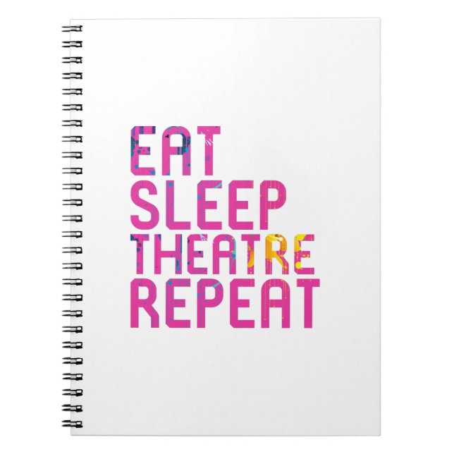 Eat Sleep Theatre Repeat Thespian Notebook (Front)