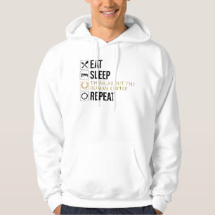 Eat. Sleep. Think About The Roman Empire. Repeat. Hoodie