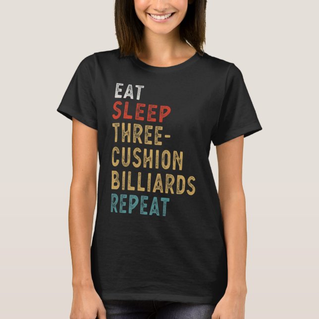 Eat Sleep Three-cushion Billiards Repeat Funny Pla T-Shirt (Front)