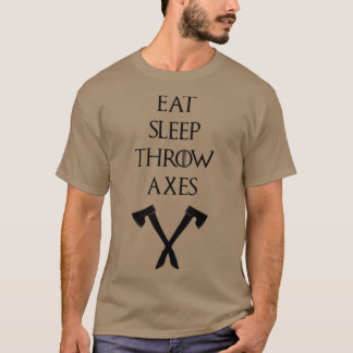 Eat Sleep Throw Axes 5 T-Shirt