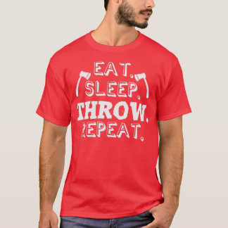 Eat Sleep Throw Repeat Axe Throwing Axes Hatchet 1 T-Shirt