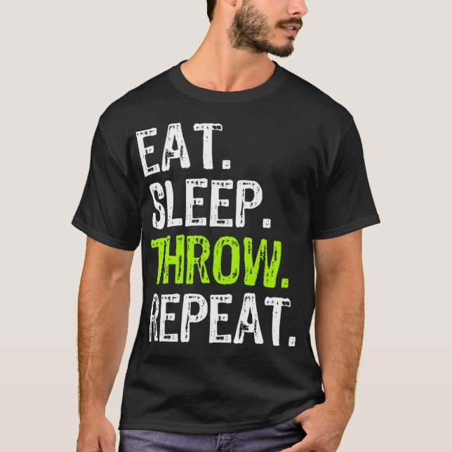 Eat Sleep Throw Repeat Throwing Axe Shot Put Athle T-Shirt (Front)