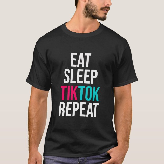 Eat Sleep TIKTOK Repeat T-Shirt (Front)