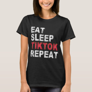 Eat Sleep Tiktok Repeat T-Shirt