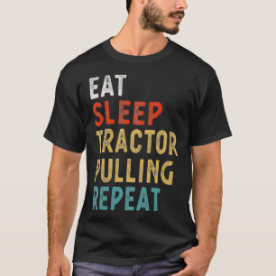 Eat Sleep Tractor Pulling Repeat Funny Player Gift T-Shirt