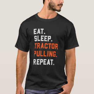 Eat Sleep Tractor Pulling Repeat Tractor Driver T-Shirt