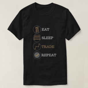 Eat sleep trade repeat forex stocks t-shirt