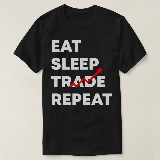 Eat Sleep Trade Repeat Funny Stock Market Trader T-Shirt (Design Front)