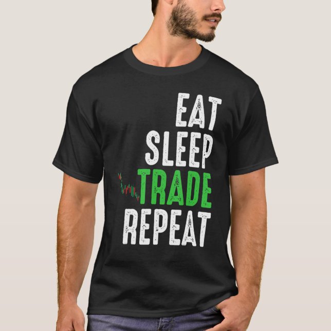 Eat Sleep Trade Repeat Proud Full Time Stocks Trad T-Shirt (Front)