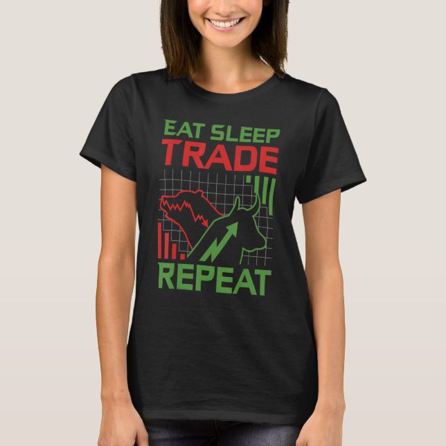 Eat Sleep Trade Repeat Stock Market Trader T-Shirt (Front)