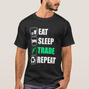 Eat Sleep Trade Repeat Trader Stock Market Exchang T-Shirt