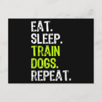 Eat Sleep Train Dogs Trainer Training Funny