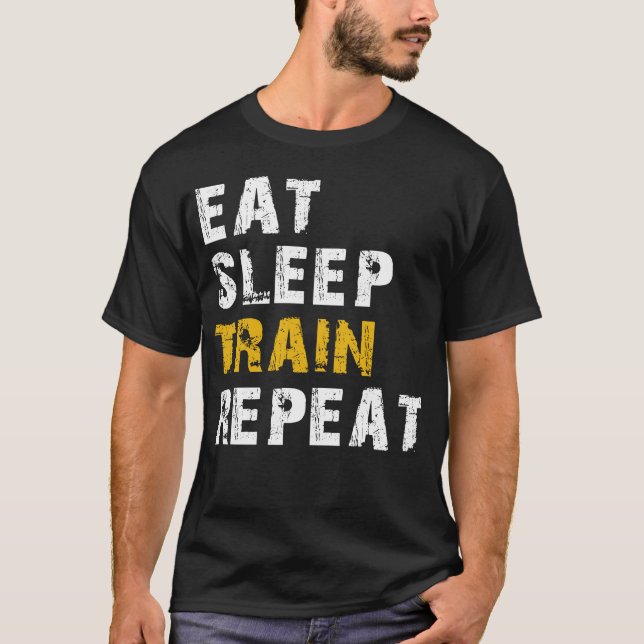 eat sleep train T-Shirt (Front)