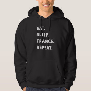 Eat Sleep Trance Repeat Hoodie