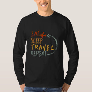 Eat Sleep Travel Repeat Travel Humour Quote 2 T-Shirt