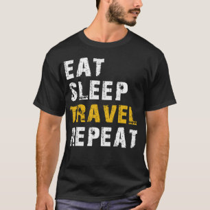 eat sleep travel T-Shirt