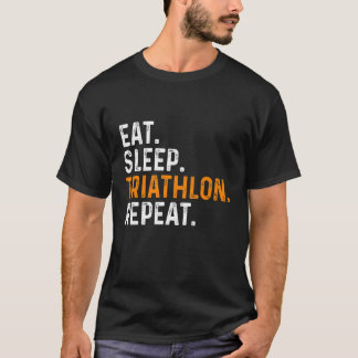 Eat Sleep Triathlon Repeat Running Triathlete Bicy T-Shirt