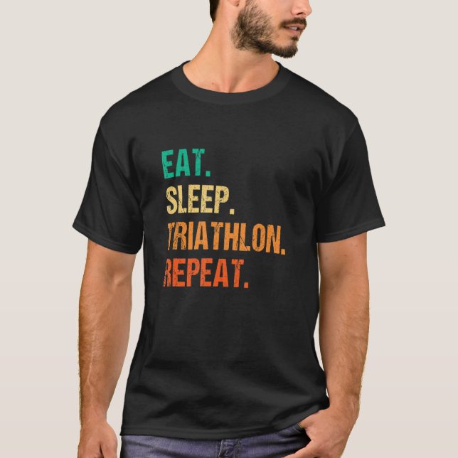 Eat Sleep Triathlon Repeat Running Triathlete Bicy T-Shirt (Front)