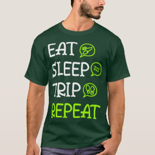 Eat Sleep Trip Repeat T-Shirt