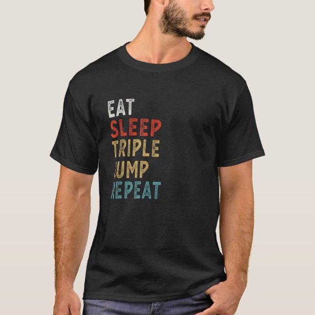 Eat Sleep Triple jump Repeat Funny Player Gift Ide T-Shirt (Front)