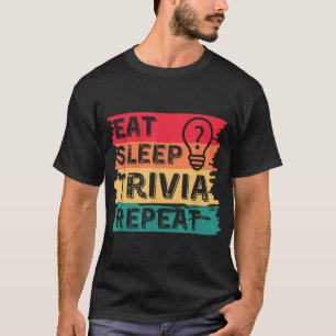 Eat Sleep Trivia Repeat Funny Trivia Day Game Retr T-Shirt