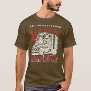 Eat Sleep Truck Repeat Semi Truck Driver 18-wheele T-Shirt
