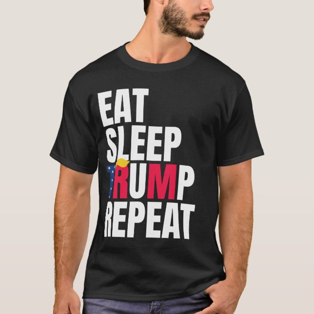 Eat Sleep Trump Repeat President Trump Reelection  T-Shirt (Front)