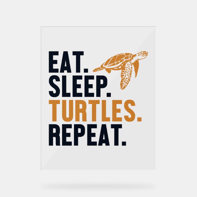 Eat Sleep Turtles Repeat Tortoise Painted Lover  Acrylic Sign (Front)