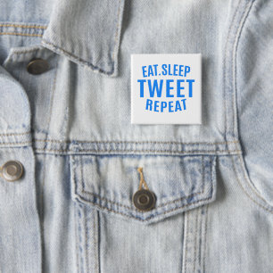Eat Sleep Tweet Repeat       15 Cm Square Badge