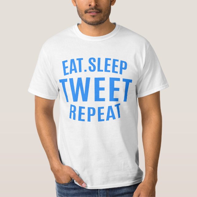 Eat Sleep Tweet Repeat  T-Shirt (Front)