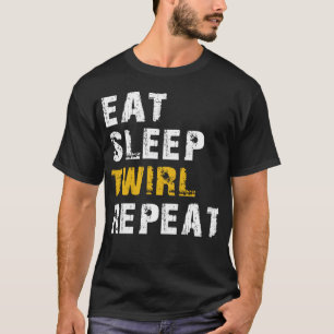 eat sleep twirl T-Shirt