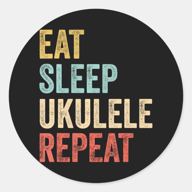 Eat Sleep Ukulele Repea Uke Musician Classic Round Sticker (Front)