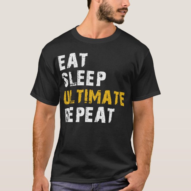 eat sleep Ultimate T-Shirt (Front)