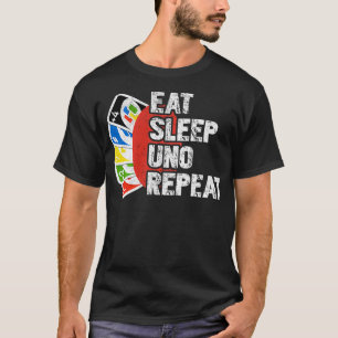 Eat Sleep Uno Repeat Birthday Funny For Men Women T-Shirt