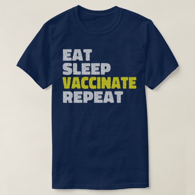 eat sleep vaccinate repeat 1 T-Shirt (Design Front)