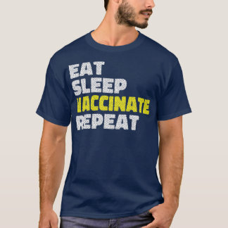 eat sleep vaccinate repeat 1 T-Shirt