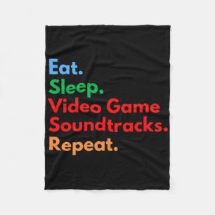 Eat Sleep Video Game Soundtracks Repeat For Gaming Fleece Blanket