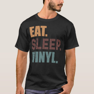 Eat. Sleep. Vinyl. T-Shirt