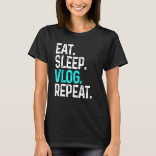 Eat Sleep Vlog Repeat Vlogging Video Recording T-Shirt