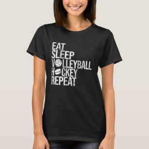 Eat Sleep Volleyball Hockey Repeat Funny Sport T-Shirt