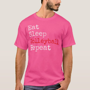 Eat Sleep Volleyball Repeat Fun Sports T-Shirt