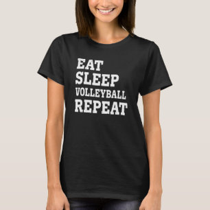 Eat Sleep Volleyball Repeat Sarcastic T-Shirt