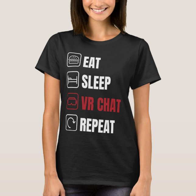 Eat sleep vr chat repeat T-Shirt (Front)