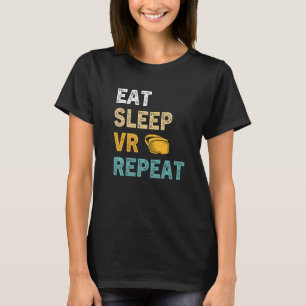 Eat Sleep VR Repeat Gamer Virtual Reality VR Deve T-Shirt