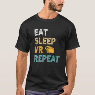 Eat Sleep VR Repeat Gamer Virtual Reality VR Deve T-Shirt