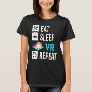 Eat Sleep Vr Repeat Vr Virtual Reality Gaming Game T-Shirt