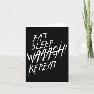 Eat Sleep Waaagh! Repeat Ork War Fan Never Dakka E Card