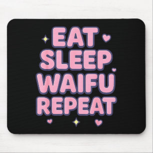 Eat Sleep Waifu Repeat Cute Anime Girl Fan Otaku M Mouse Mat